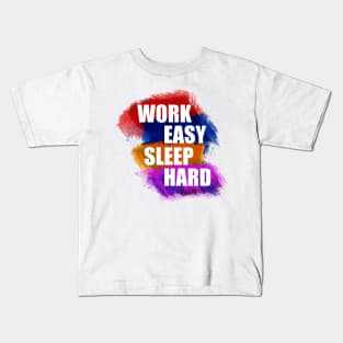 Work easy sleep hard Kids T-Shirt
